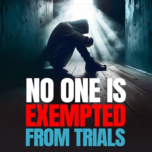 No One Is Exempted From Trials Podcast Por  arte de portada