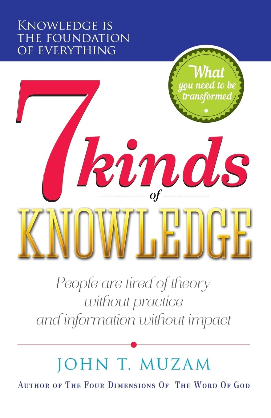 Seven Kinds Of Knowledge: A journey of transformation and of becoming what you know!