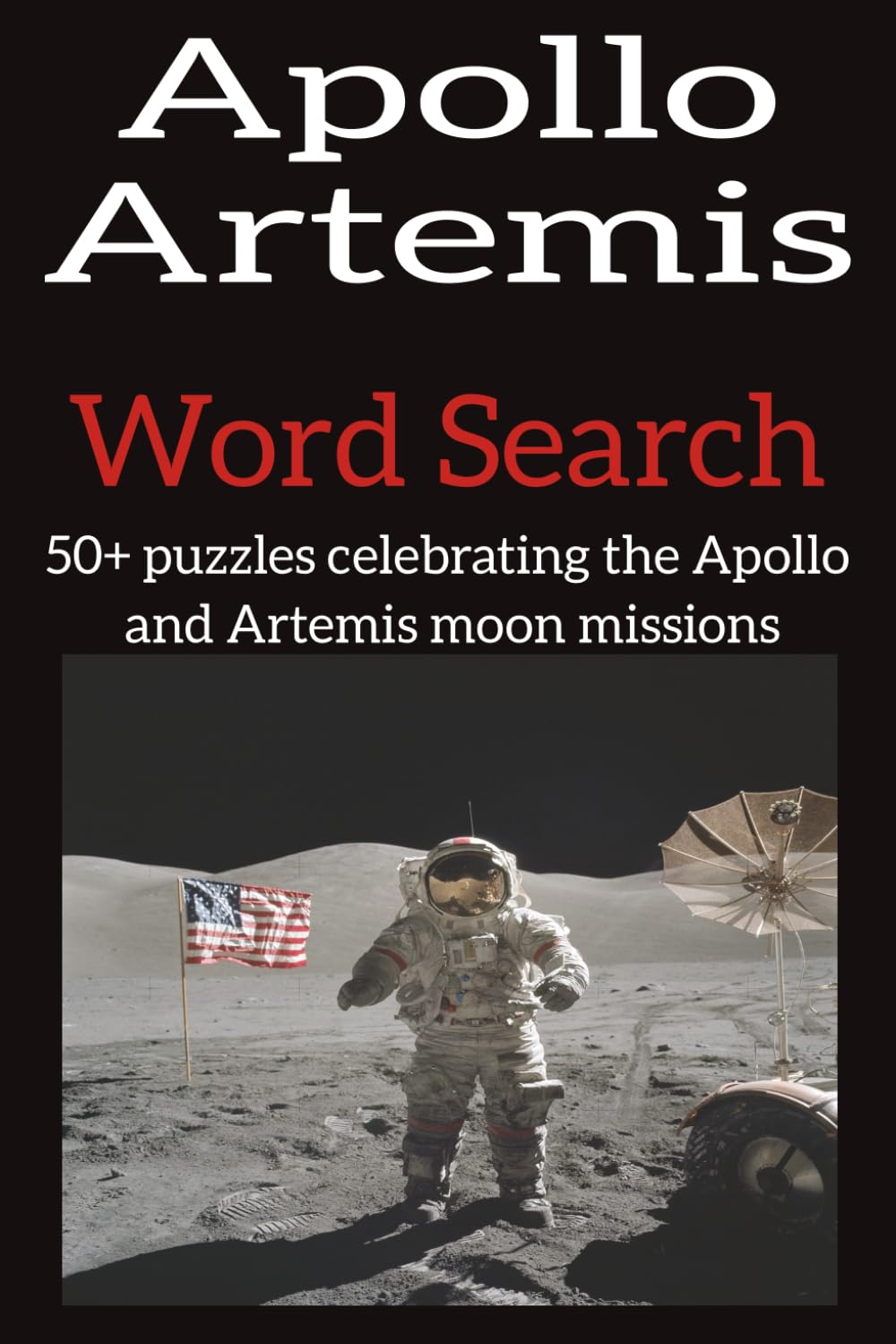 Apollo Artemis Word Search: 50+ puzzles celebrating the Apollo and Artemis moon missions