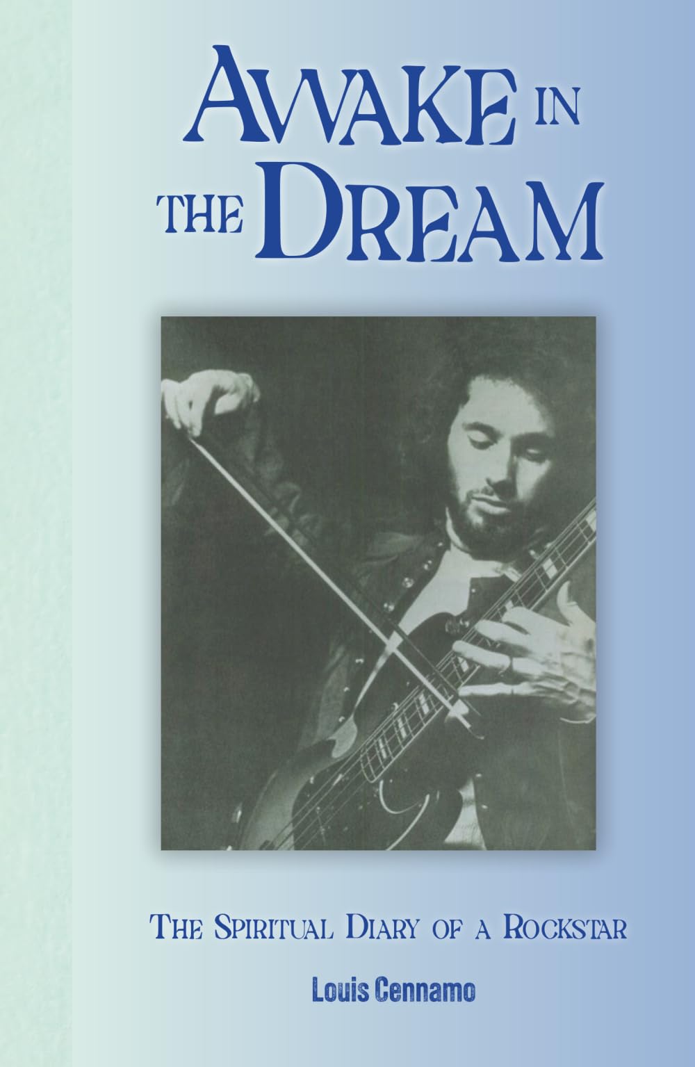 Awake in the Dream: The Spiritual Diary of a Rockstar
