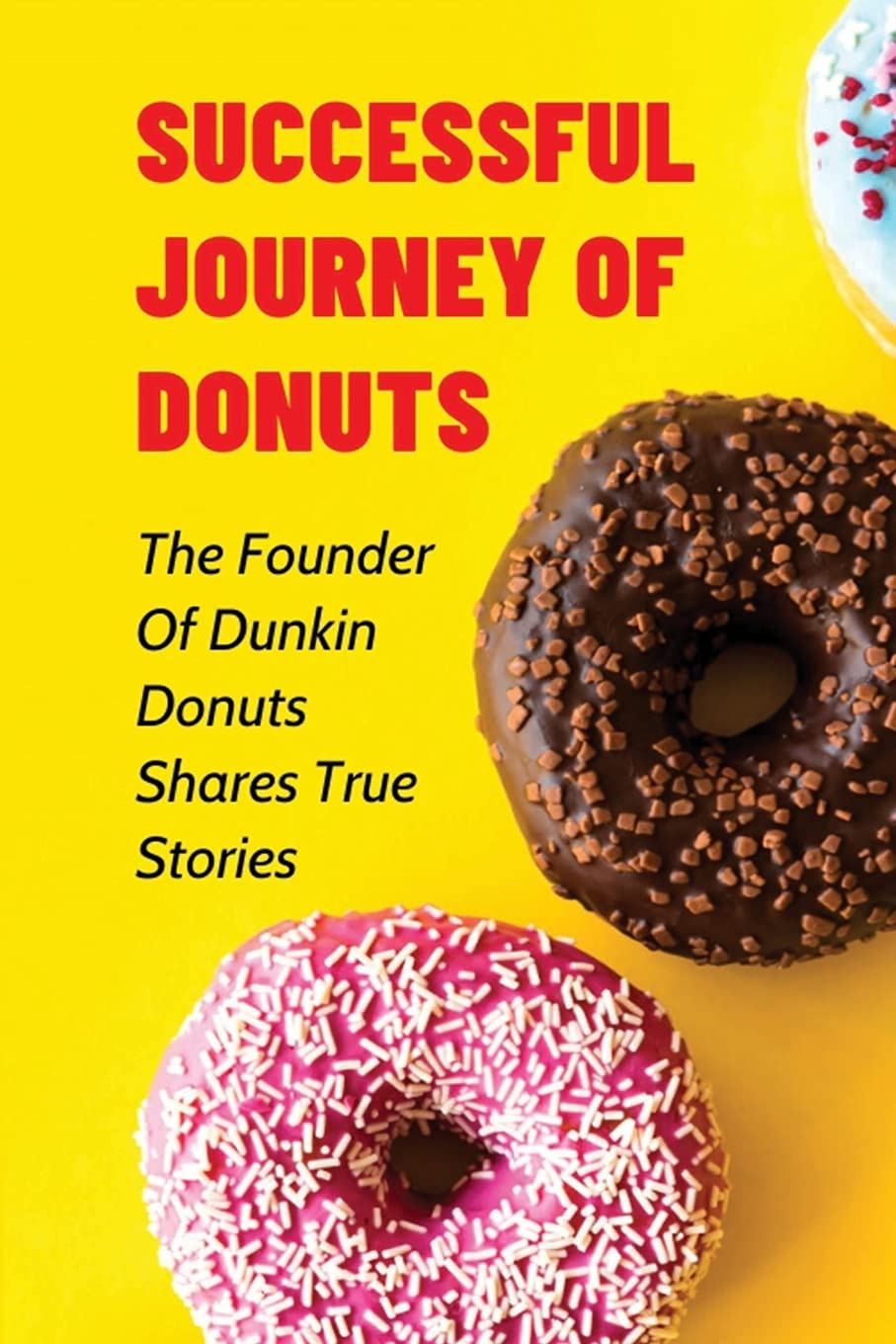 Buy Successful Journey Of Donuts The Founder Of Dunkin Donuts Shares