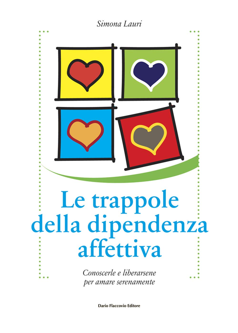 Le Trappole Della Dipendenza Affettiva. Conoscerle E Liberarsene Per Amare Serenamente - 4