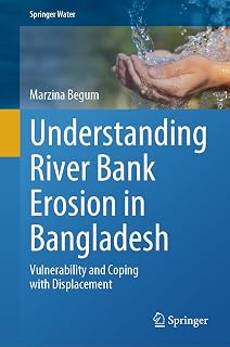 Understanding River Bank Erosion in Bangladesh: Vulnerability and Coping with Displacement (Springer Water)