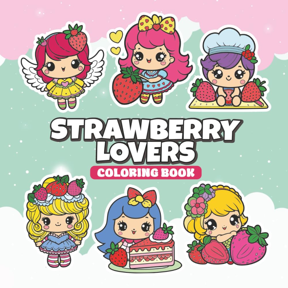Strawberry Lovers Coloring Book: Sweet Adorable Strawberries Smiles Relaxing and Fun 50 Coloring Pages for All Ages
