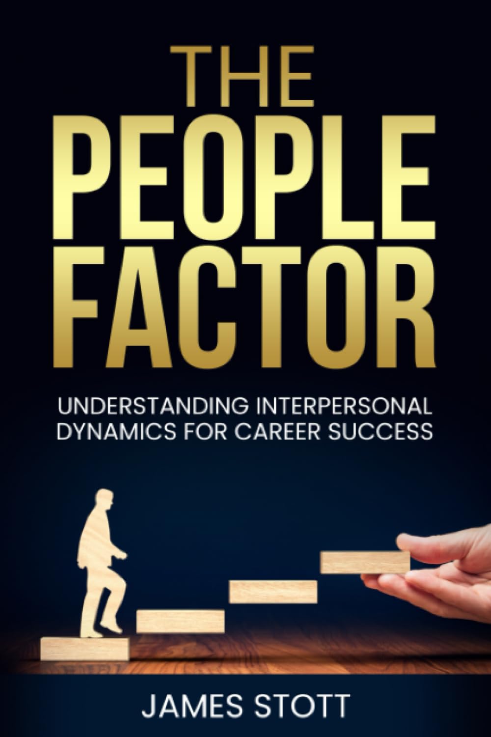 The People Factor: Understanding Interpersonal Dynamics for Career Success (The Power Within)