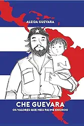 Che Guevara: os valores que meu pai me ensinou