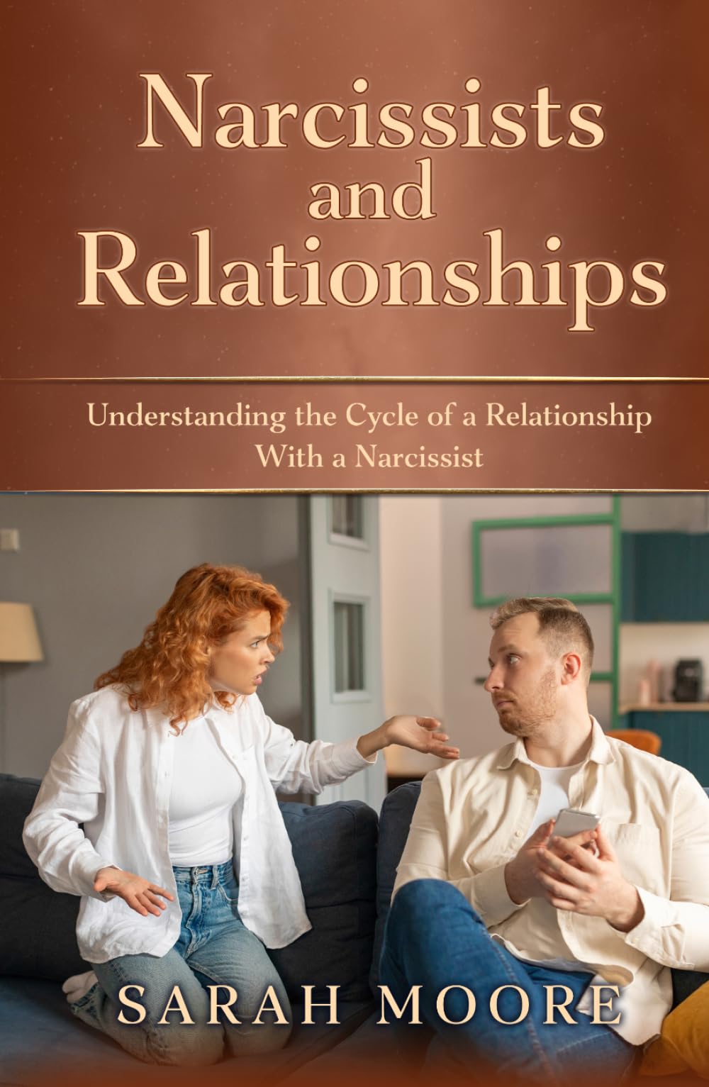 Narcissists and Relationships: Understanding the Cycle of a Relationship With a Narcissist (The Narcissistic Abuse Recovery Series)