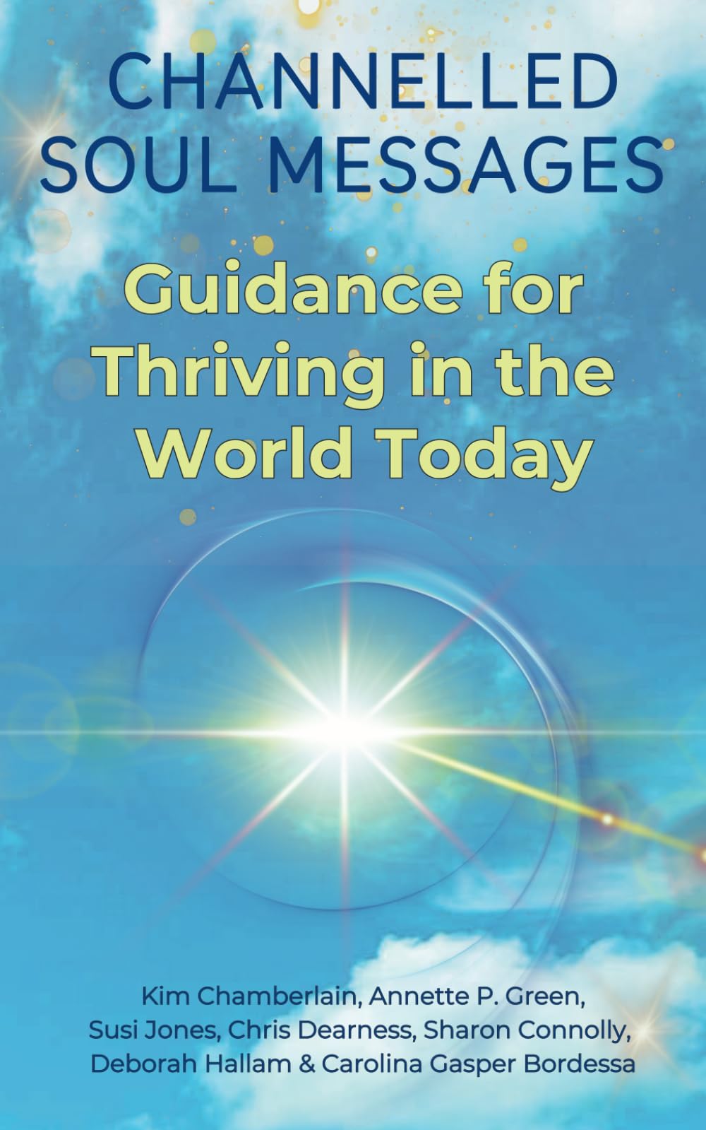 Channelled Soul Messages: Guidance for Thriving in the World Today