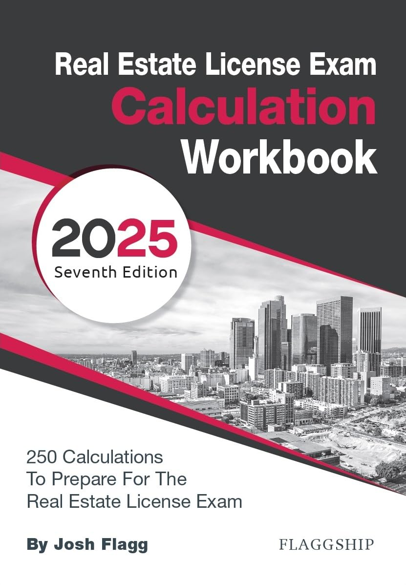 Real Estate License Exam Calculation Workbook: 250 Calculations to Prepare for the Real Estate License Exam (2025 Edition)
