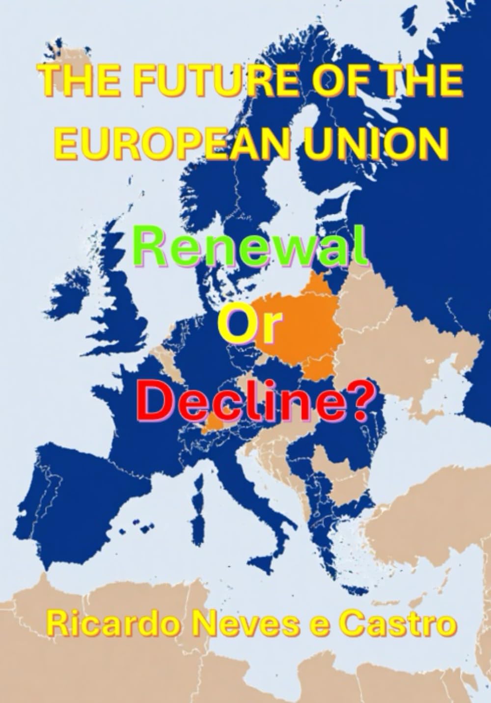 THE FUTURE OF EUROPEAN UNION: Renewal or Decline?