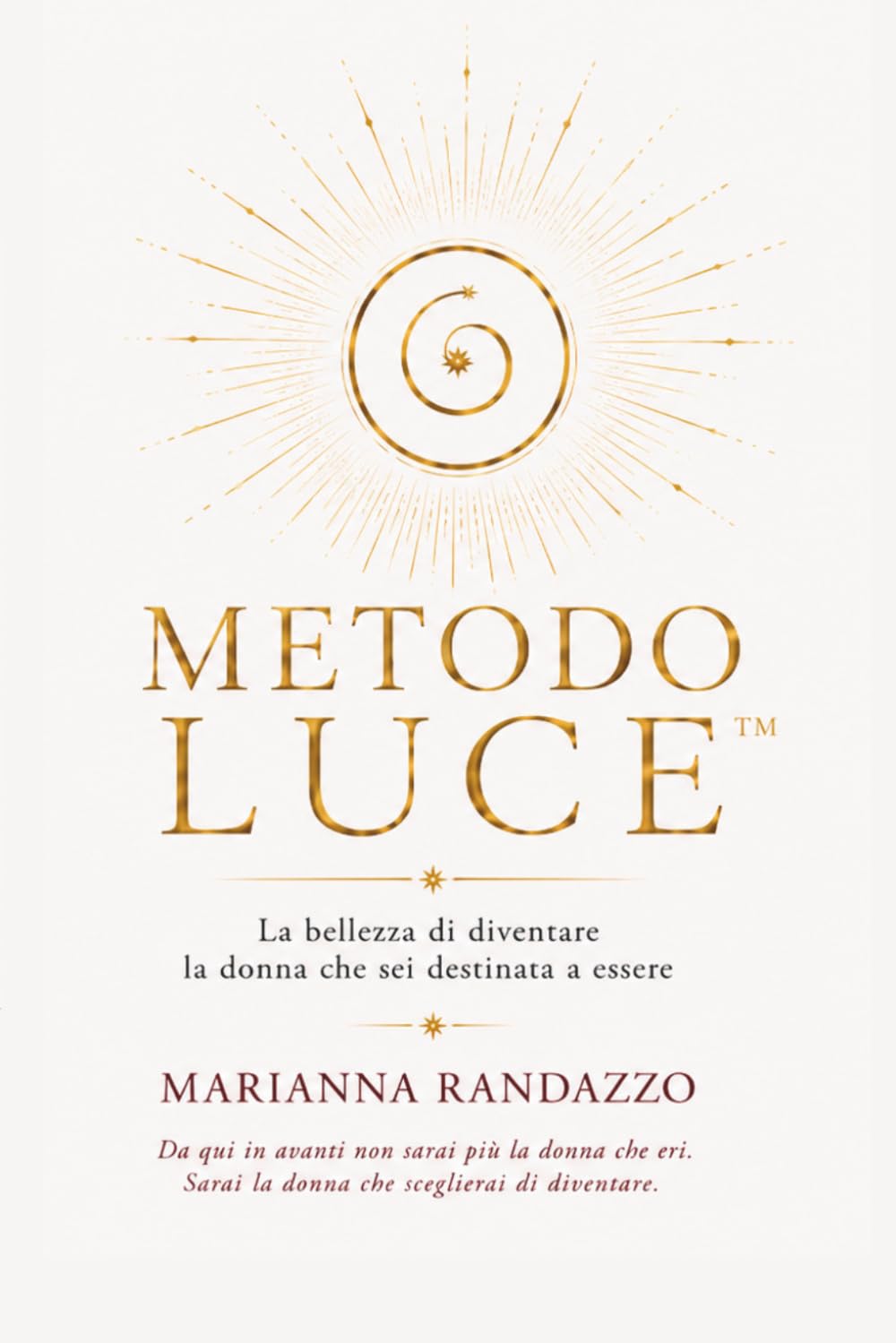 METODO LUCE: La bellezza di diventare la donna che sei destinata ad essere