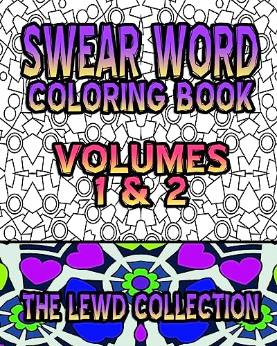 Swear Word Coloring Book: The Lewd Collection (Volumes 1 & 2)