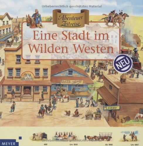 Abenteuer Zeitreise. Eine Stadt im Wilden Westen Abenteuer Zeitreise. Eine Stadt im Wilden Westen