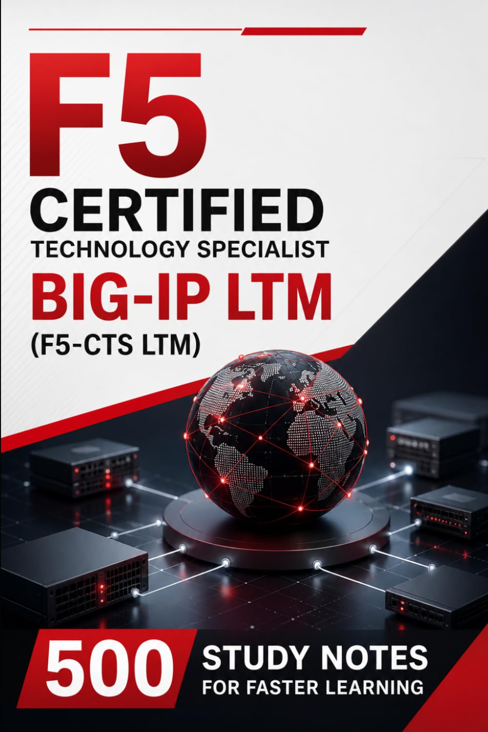 F5 Certified Technology Specialist BIG-IP LTM (F5-CTS LTM) Rapid Review: 500 Study Notes for Faster Learning
