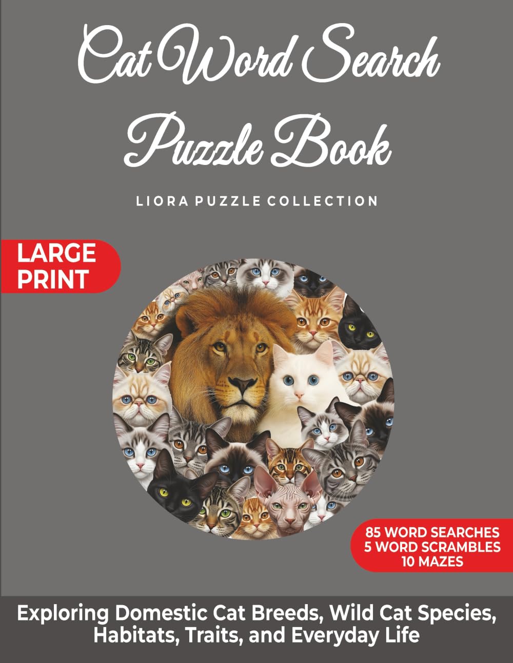 Cat Word Search Puzzle Book: Exploring Domestic Cat Breeds, Wild Cat Species, Habitats, Traits, and Everyday Life (Liora Puzzle Collection)