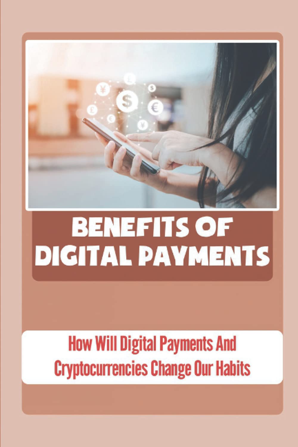 Benefits Of Digital Payments: How Will Digital Payments And Cryptocurrencies Change Our Habits: Mobile Payments