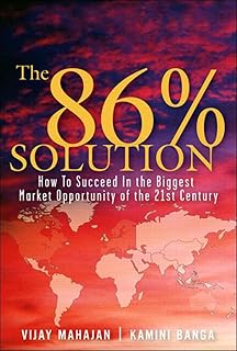 86 Percent Solution, The: How to Succeed in the Biggest Market Opportunity of the Next 50 Years