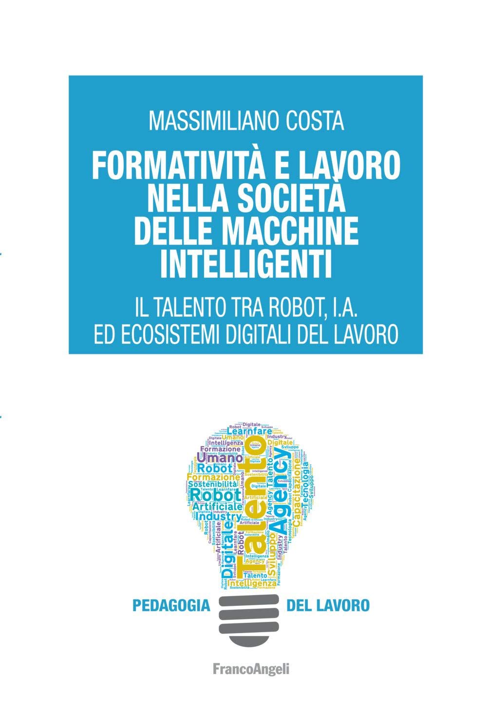 Formatività E Lavoro Nella Società Delle Macchine Intelligenti. Il Talento Tra Robot, I.A. Ed Ecosistemi Digitali Del Lavoro - 4