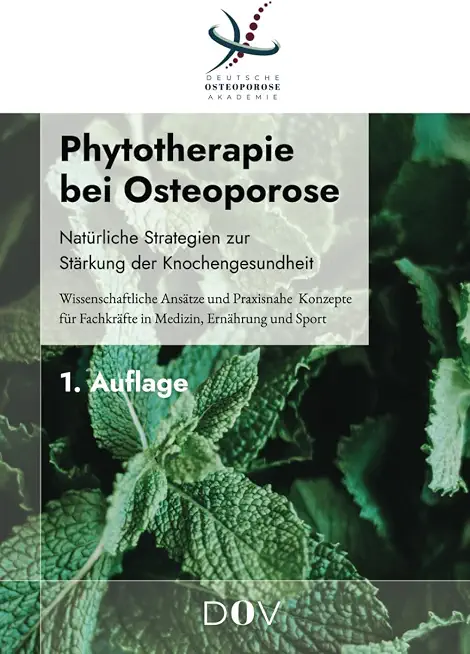Osteitis/Osteomyelitis 5 Phytotherapie bei Osteoporose: Natürliche Strategien zur Stärkung der Knochengesundheit: Wissenschaftliche Ansätze und praxisnahe Konzepte für Fachkräfte in Medizin, Ernährung und Sport