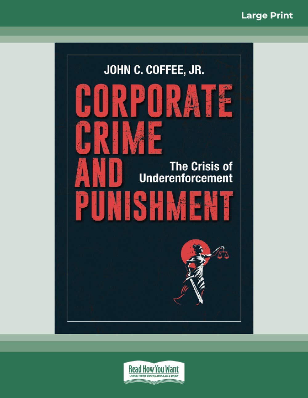 Corporate Crime and Punishment: The Crisis of Underenforcement