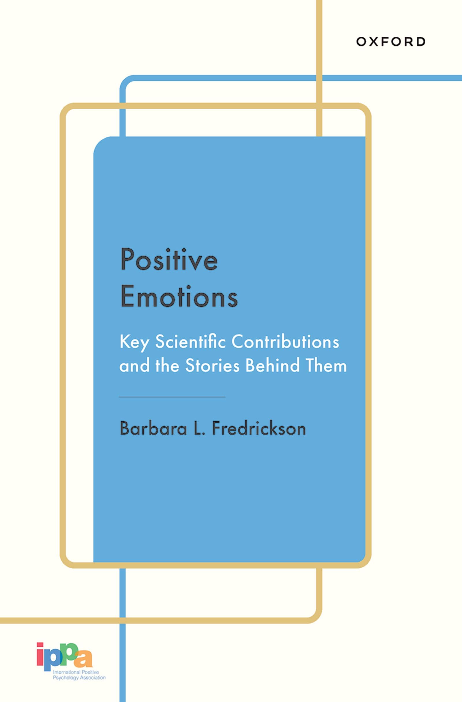 Positive Emotions: Key Scientific Contributions and the Stories Behind Them (Cornerstones in Positive Psychology)