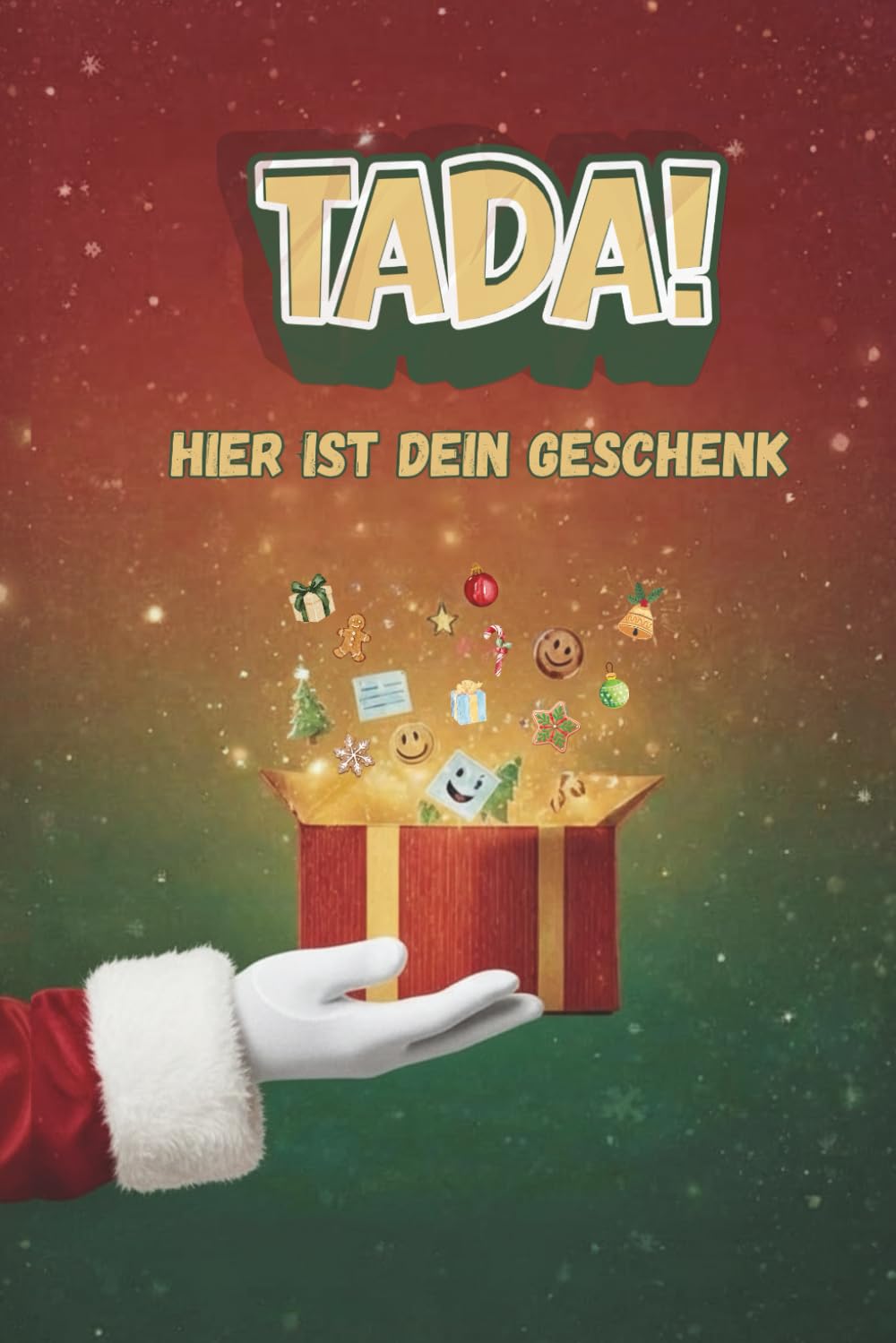 Tada! Hier ist dein Geschenk: Das etwas andere Weihnachtsgeschenk – Ein lustiges Mitmachbuch: Zum Ausfüllen, Lachen, Bekritzeln & Weiterschenken