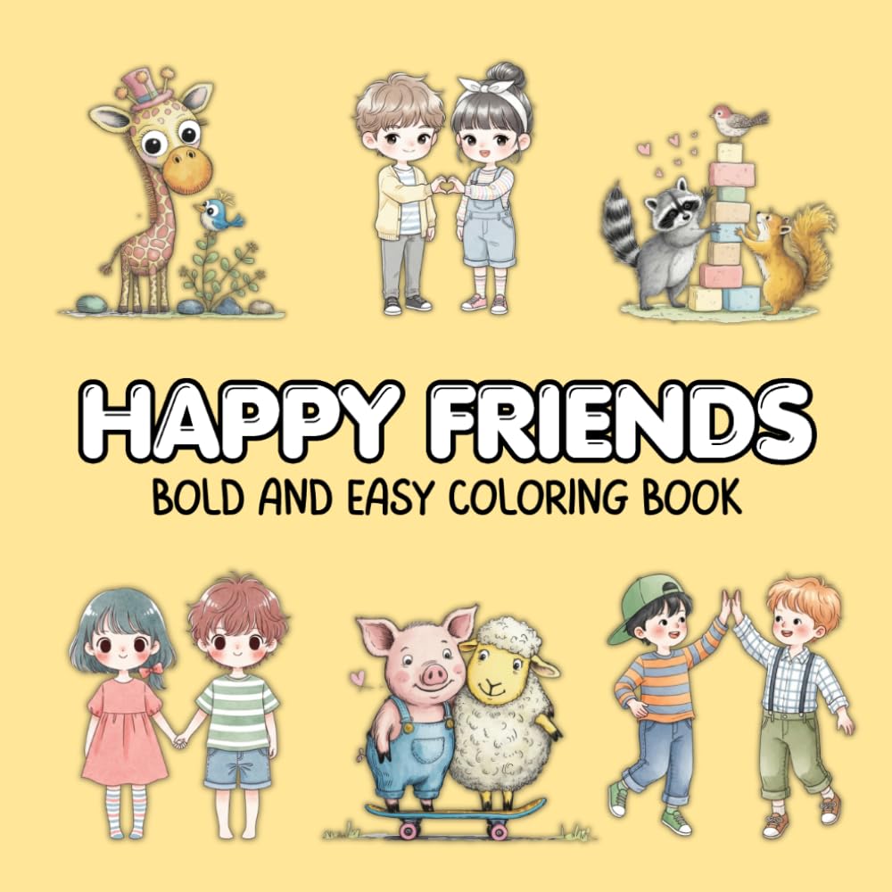 Happy Friends Bold and Easy Coloring Book: Cute, Simple and Fun Activity Pages with Adorable Characters for Kids Ages 4–8 – Easy and Relaxing Designs