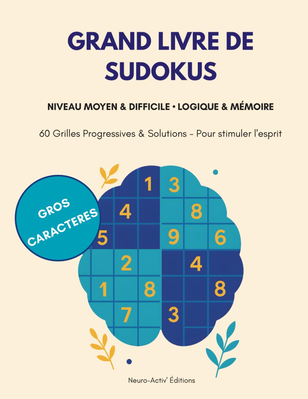 GRAND LIVRE DE SUDOKUS: Niveau Moyen & Difficile • Logique & Mémoire - Gros Caractères (60 Grilles Progressives & Solutions)