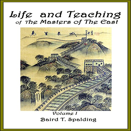 Life and Teaching of the Masters of the Far East, Book 1 Audiobook by Baird T. Spalding