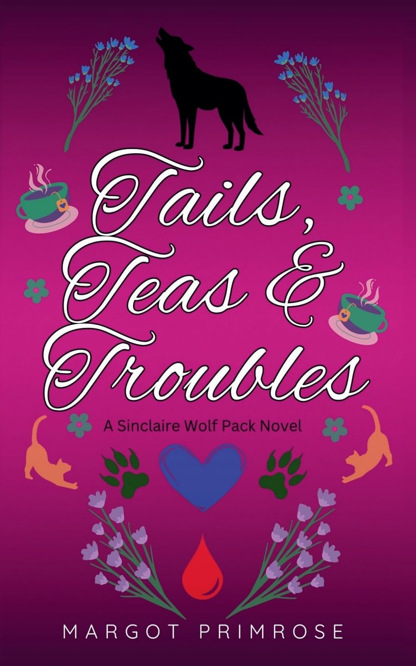 Tails, Teas & Troubles: 3 (Sinclaire Wolf Pack)