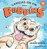 Caricias sin fin para Bubbins: La historia de un perro rescatado (Belly Rubbins for Bubbins) (Spanish Edition)