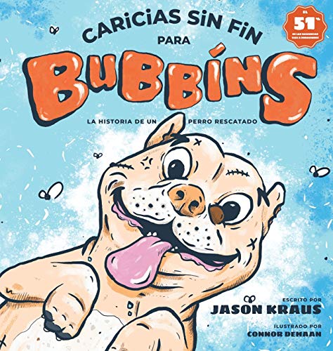 Caricias sin fin para Bubbins: La historia de un perro rescatado (Belly Rubbins for Bubbins) (Spanish Edition)