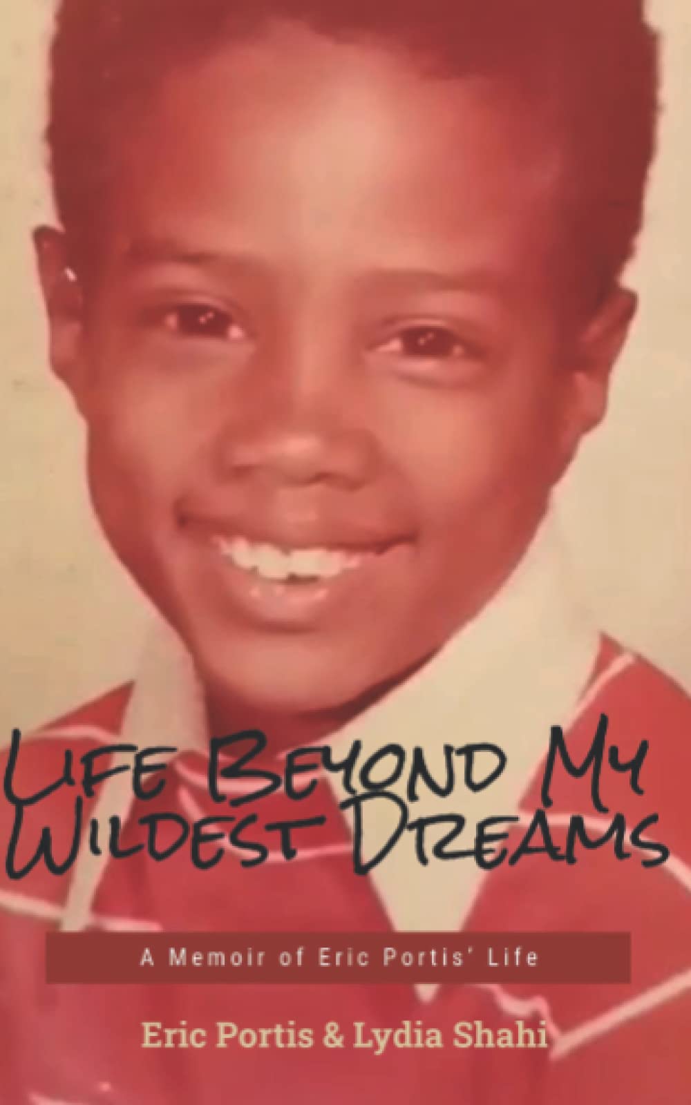 Life Beyond My Wildest Dreams: A Memoir of Eric Portis' Life