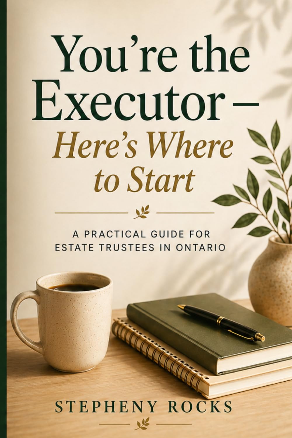 You’re the Executor.Here's Where to Start.: A Practical Guide for Estate Trustees in Ontario (Real-Life Guides — from ThistleRock Co.)