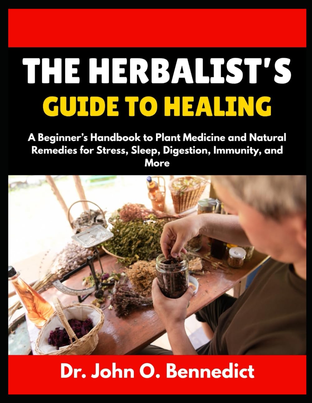 THE HERBALIST’S GUIDE TO HEALING: A Beginner’s Handbook to Plant Medicine and Natural Remedies for Stress, Sleep, Digestion, Immunity, and More