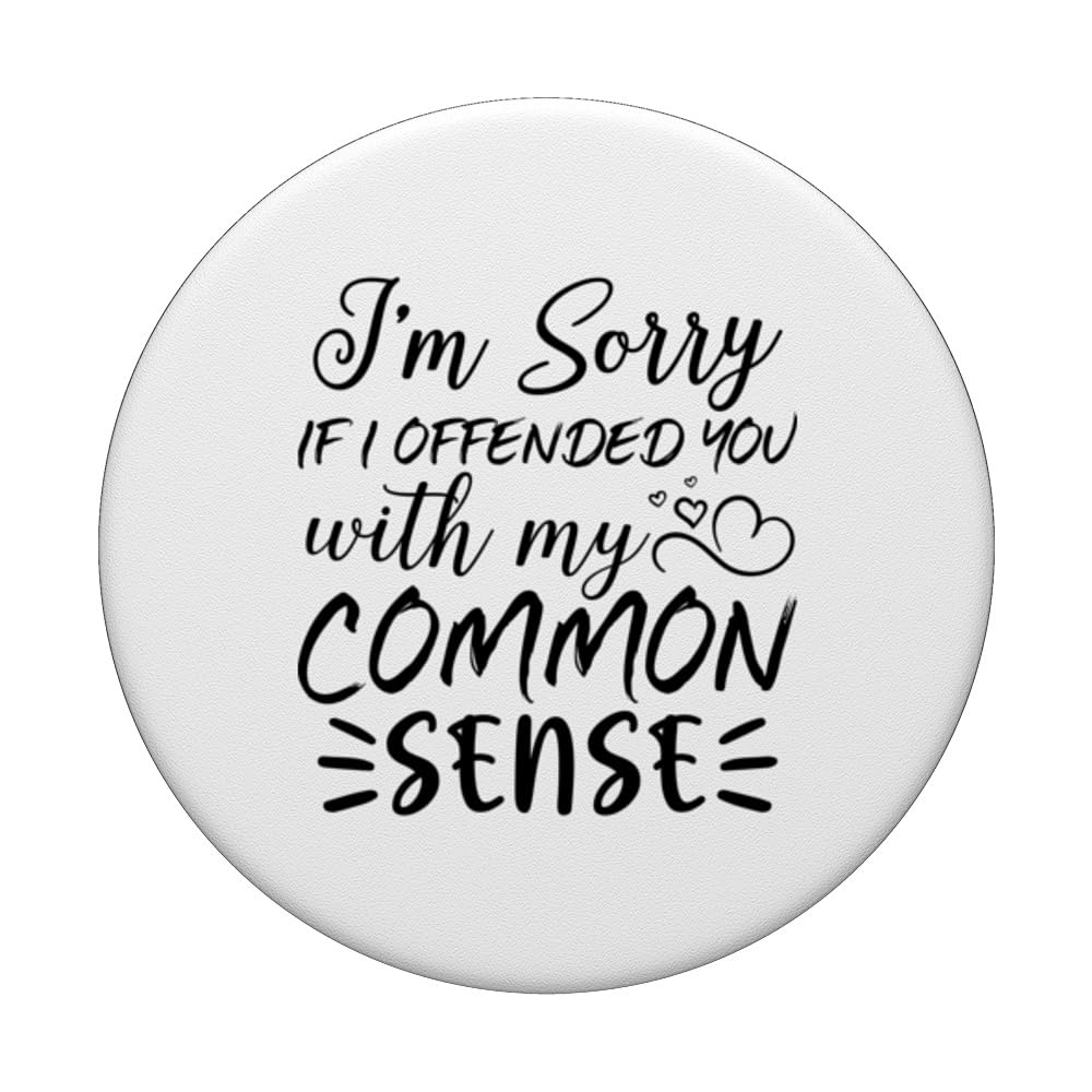 I'm Sorry If I Offended You With My Common Sense - Sarcastic PopSockets Swappable PopGrip, Black - Image 3