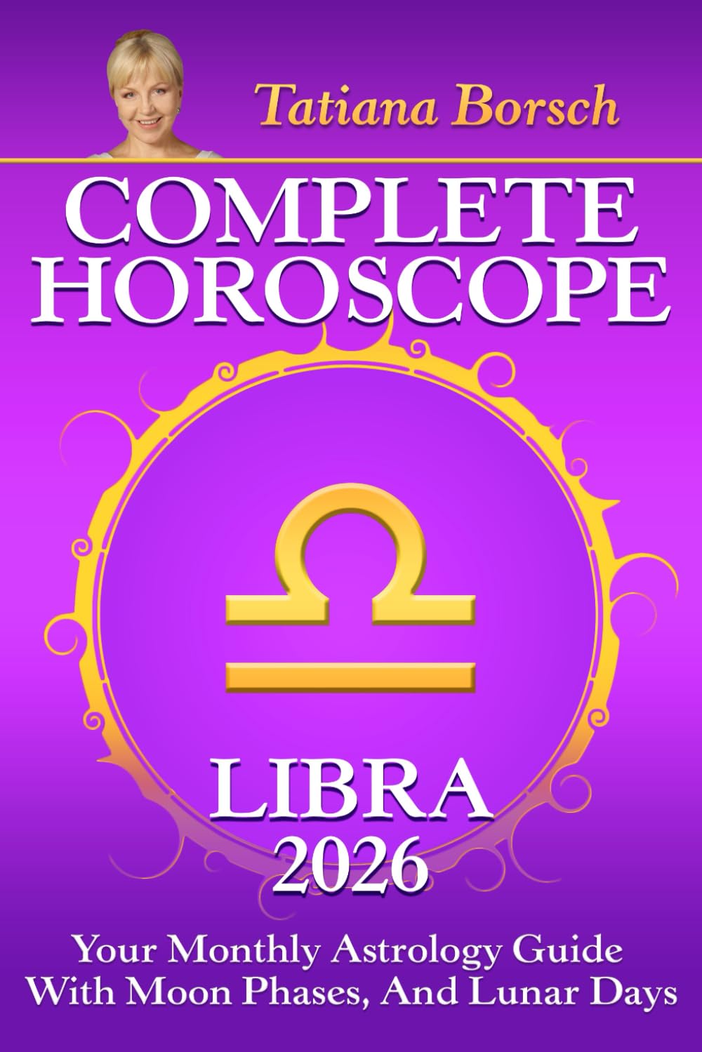 Complete Horoscope Libra 2026: Your Monthly Astrology Guide With Moon Phases, And Lunar Days