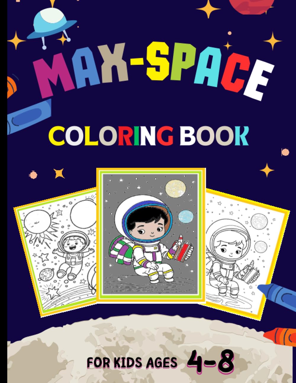 MAX-SPACE Coloring Book: SPACE Coloring Book Easy and Cute Style Coloring Pages of Different Beautiful SPACE for Boys and Girls Kids Ages 4-8 (Let's Coloring SPACE)