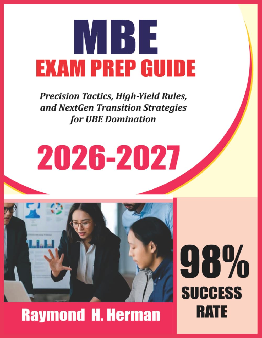MBE Exam Prep Guide 2026-2027: Precision Tactics, High-Yield Rules, and NextGen Transition Strategies for UBE Domination