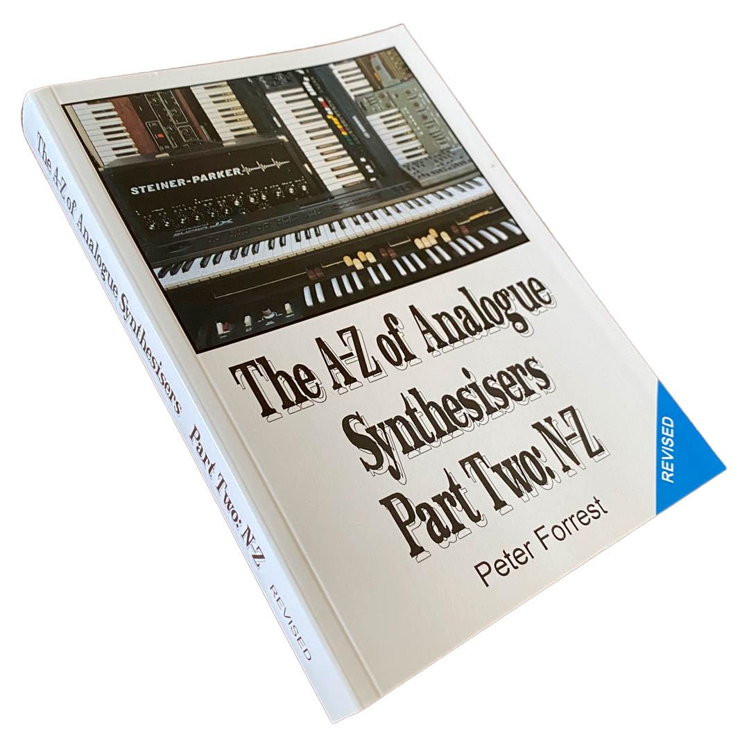 Peter Forrest - The A-Z of Analogue Synthesizers Part One & Two Revised Edition