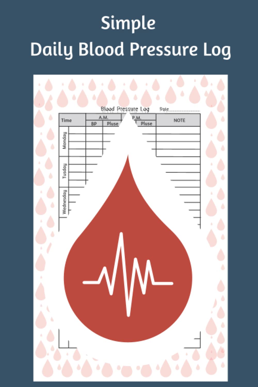 Simple Daily Blood Pressure Log: Blood Pressure And Pulse Record & Monitor Blood Pressure at Home- Clear and Simple Diary for Daily Blood Pressure Readings