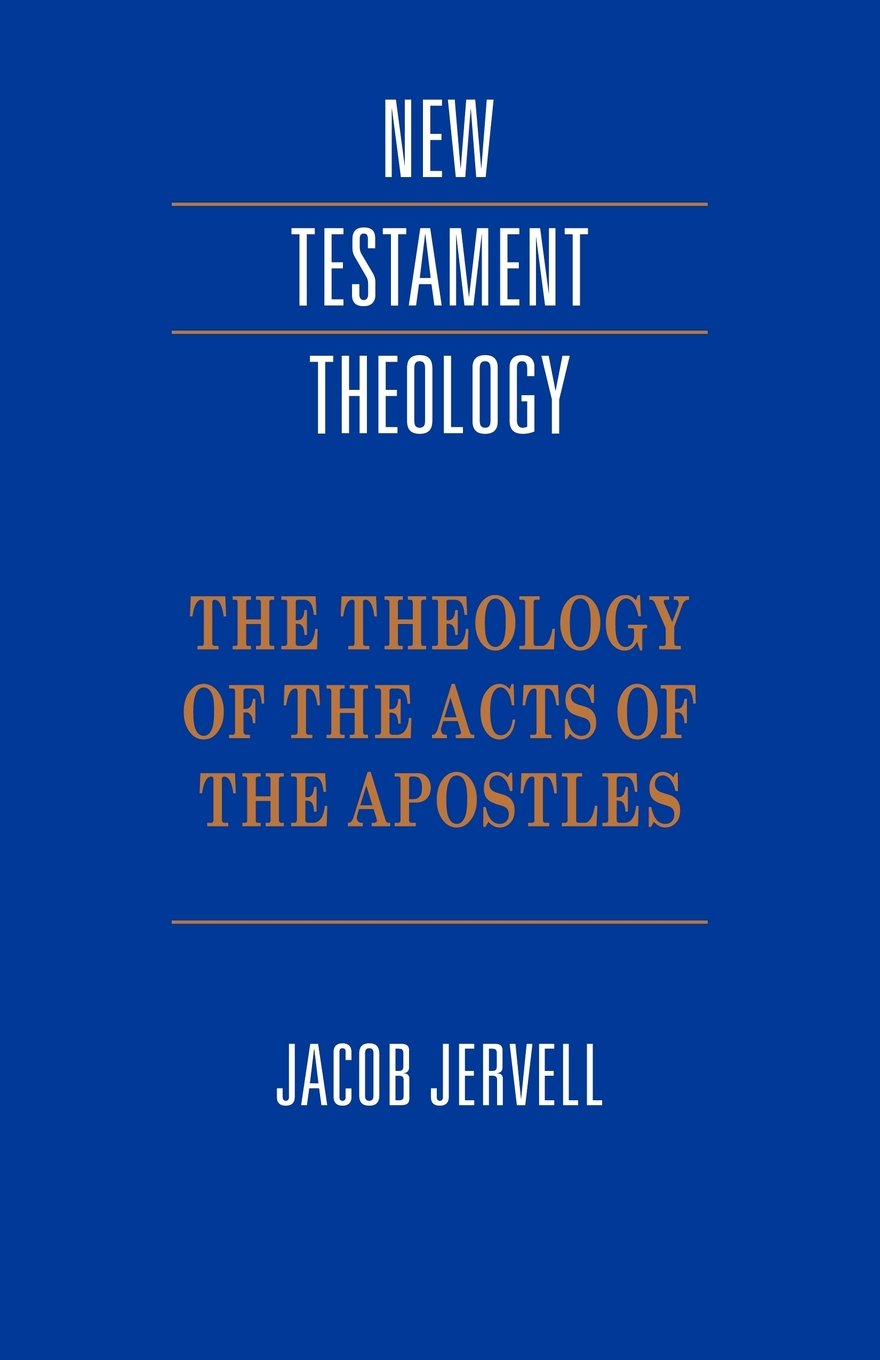 Theology of Acts of the Apostles (New Testament Theology)