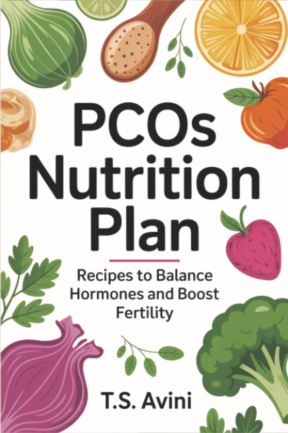 PCOS Nutrition Plan: Recipes to Balance Hormones and Boost Fertility