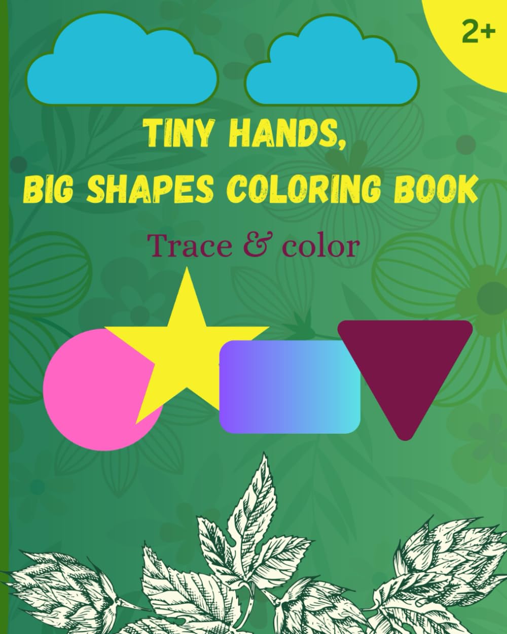 Tiny Hands, Big Shapes Coloring Books: Simple and easy for toddlers