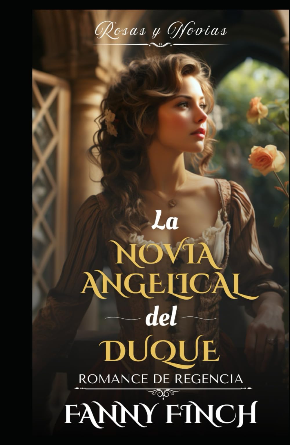 La Novia Angelical Del Duque: Romance Del Periodo Regencia (Rosas y Novias - Temporada 2)