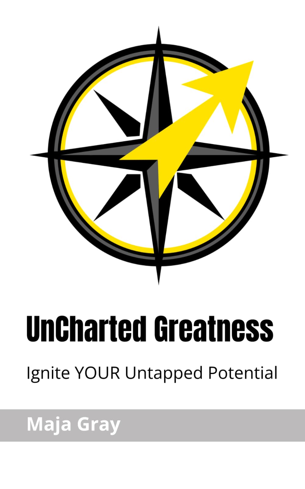 UnCharted Greatness: Ignite YOUR untapped potential