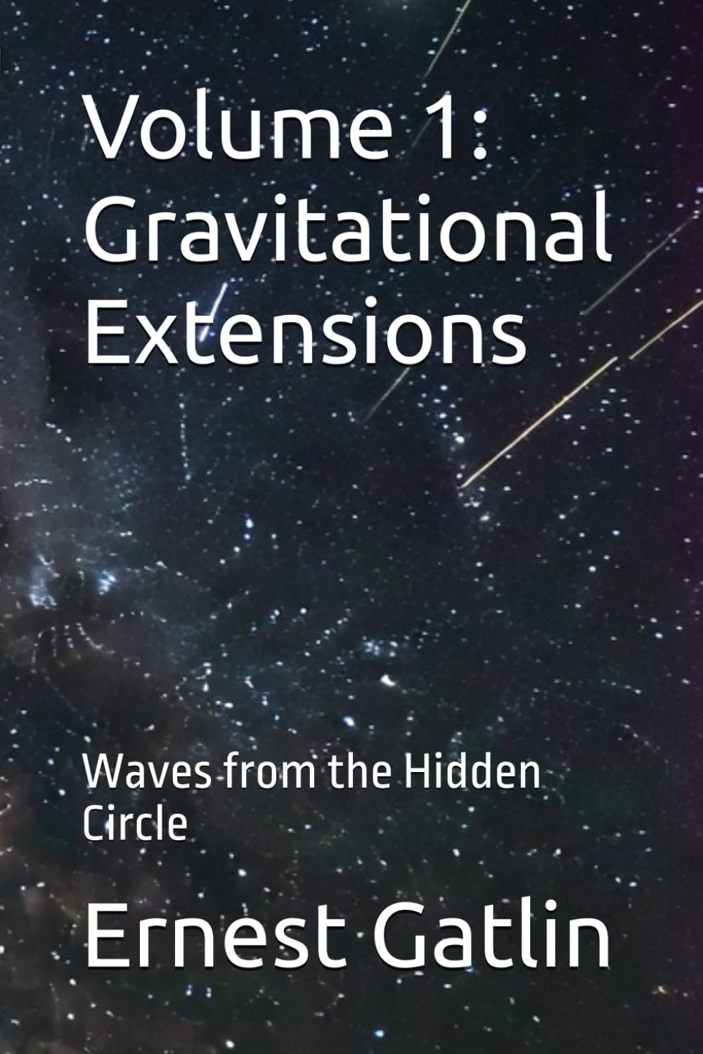 Volume 1: Gravitational Extensions: Waves from the Hidden Circle (The Echoes of Tau Trilogy)