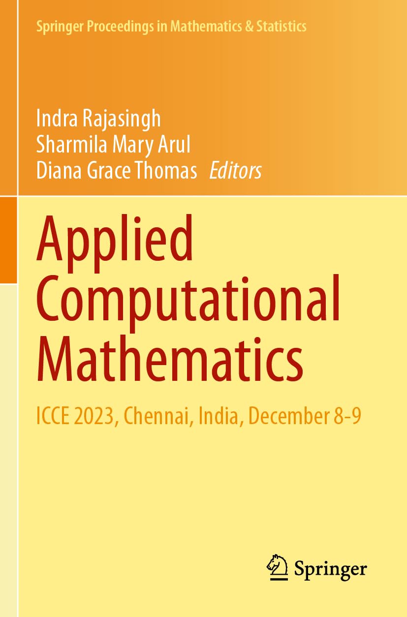 Applied Computational Mathematics: ICCE 2023, Chennai, India, December 8-9 (Springer Proceedings in Mathematics & Statistics, 480)