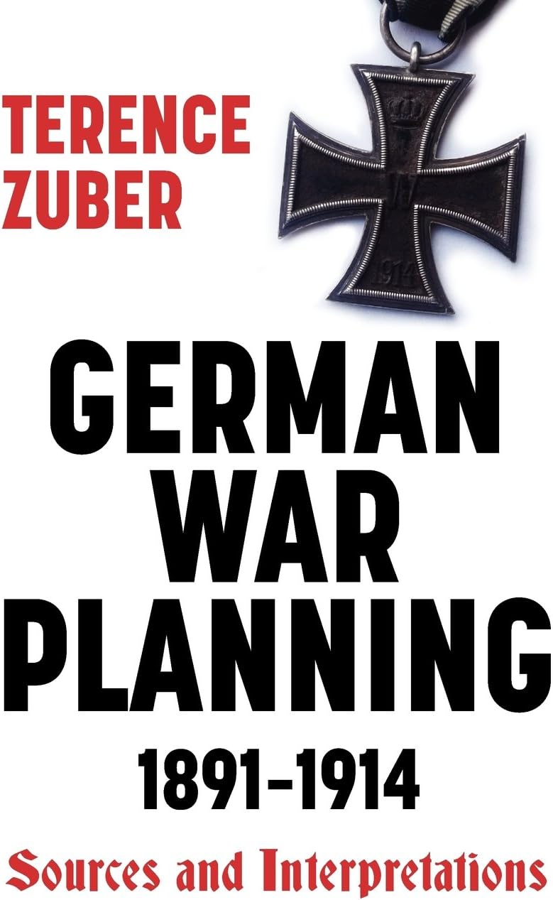 German War Planning, 1891-1914: Sources and Interpretations (Warfare in History)
