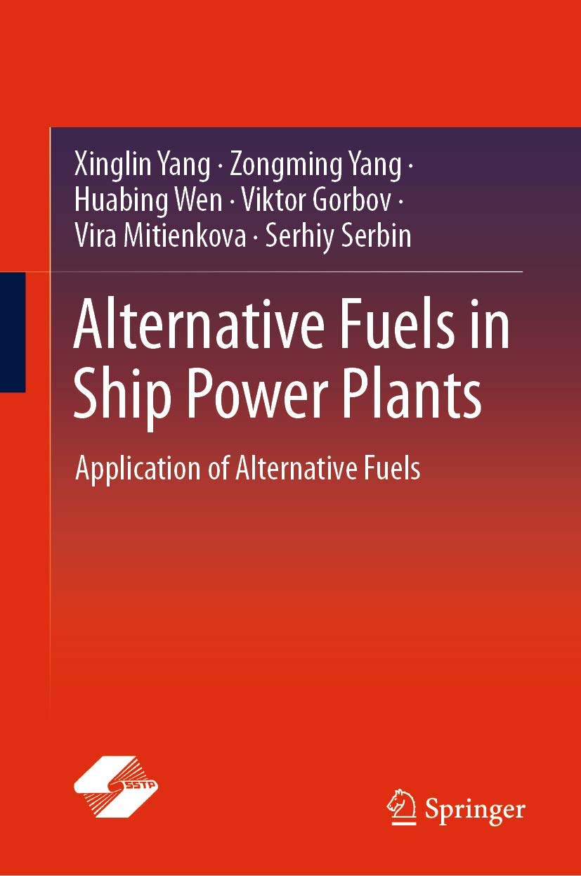 Alternative Fuels in Ship Power Plants: Application of Alternative Fuels      1st ed. 2021 Edition